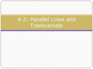4-2 transversals and parallel lines