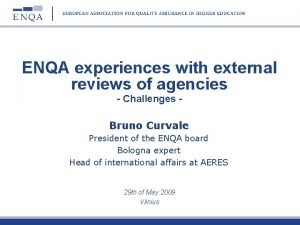 ENQA experiences with external reviews of agencies Challenges