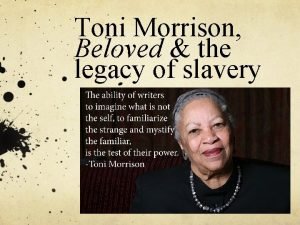 Toni Morrison Beloved the legacy of slavery Redefining