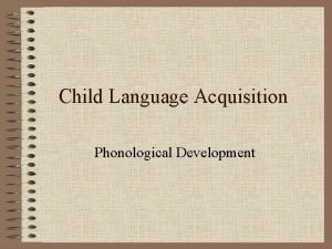 Phonological development in child language acquisition