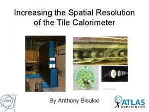 Increasing the Spatial Resolution of the Tile Calorimeter