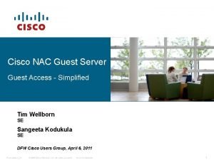 Cisco NAC Guest Server Guest Access Simplified Tim