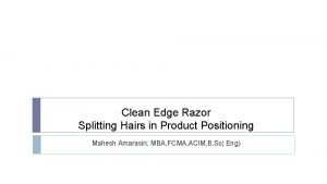 Clean edge razor: splitting hairs in product positioning