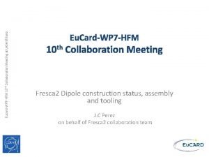 EucardWP 7 HFM 10 th Collaboration Meeting at
