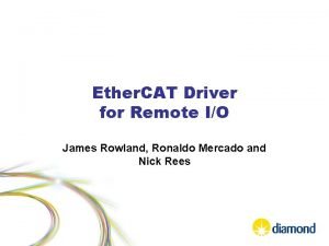 Ether CAT Driver for Remote IO James Rowland