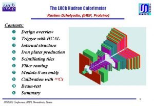 The LHCb Hadron Calorimeter Rustem Dzhelyadin IHEP Protvino
