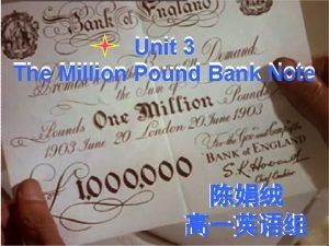 Unit 3 The Million Pound Bank Note From