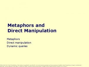 Metaphors and Direct Manipulation Metaphors Direct manipulation Dynamic