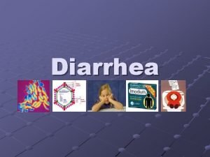 Diarrhea What is Diarrhoea Diarrhoea is a symptom