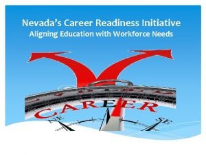 Nevadas Career Readiness Initiative Aligning Education with Workforce