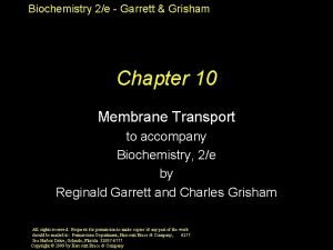 Biochemistry 2e Garrett Grisham Chapter 10 Membrane Transport