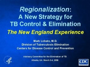 Regionalization A New Strategy for TB Control Elimination