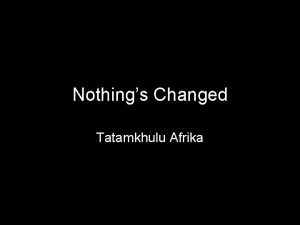 Nothing's changed afrika