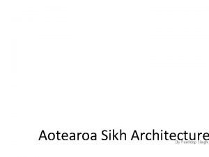 Aotearoa Sikh Architecture By Pardeep Singh What is