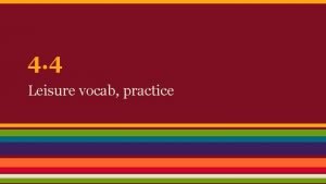 4 4 Leisure vocab practice Vmonos 1 Write