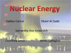 Nuclear Energy Kaitlyn Carton Obaid Al Zaabi Samantha