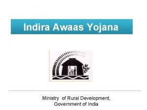 Indira Awaas Yojana Ministry of Rural Development Government