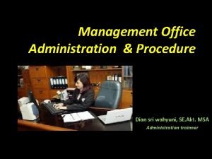 Management Office Administration Procedure Dian sri wahyuni SE