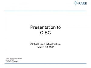 Presentation to CIBC Global Listed Infrastructure March 18