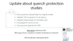 Update about quench protection studies Announcement Shared folder