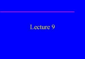 Lecture 9 Instantaneous velocity If the velocity can