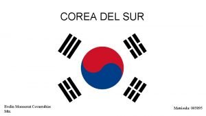 COREA DEL SUR Evelin Monserrat Covarrubias Mtz Matricula