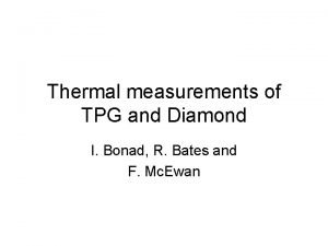 Thermal measurements of TPG and Diamond I Bonad