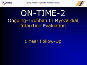 Ongoing Tirofiban In Myocardial Infarction Evaluation ONTIME2 OngoingTirofiban