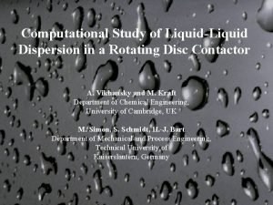 Computational Study of LiquidLiquid Dispersion in a Rotating