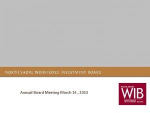 NORTH SHORE WORKFORCE INVESTMENT BOARD Annual Board Meeting