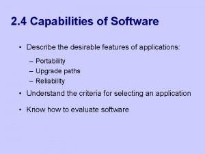 2 4 Capabilities of Software Describe the desirable