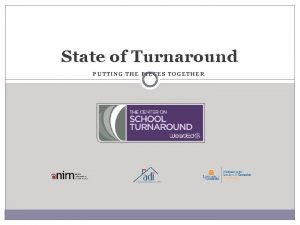 State of Turnaround PUTTING THE PIECES TOGETHER Putting State of Turnaround PUTTING THE PIECES TOGETHER Putting