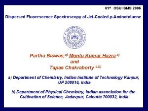 61 st OSU ISMS 2006 Dispersed Fluorescence Spectroscopy