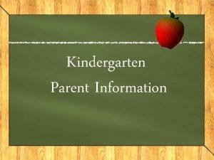 Kindergarten Parent Information WELCOME This is the beginning