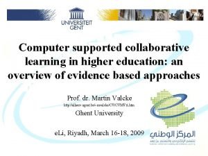 Computer supported collaborative learning in higher education an