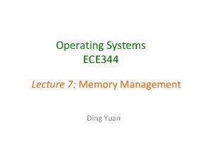 Operating Systems ECE 344 Lecture 7 Memory Management