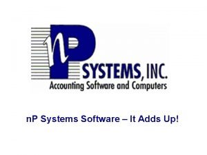 n P Systems Software It Adds Up n