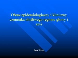 Obraz epidemiologiczny i kliniczny czerniaka zoliwego regionu gowy