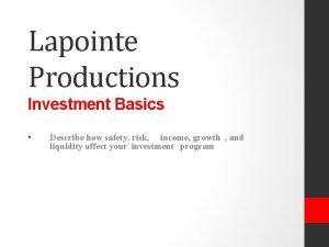 Lapointe Productions Investment Basics Describe how safety risk