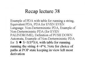 Recap lecture 38 Example of PDA with table