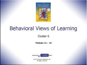 Behavioral Views of Learning Cluster 6 Modules 16