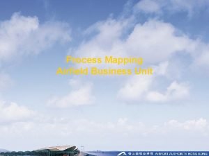 Process Mapping Airfield Business Unit Airfield Business Missions