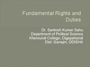 Fundamental Rights and Duties Dr Santosh Kumar Sahu