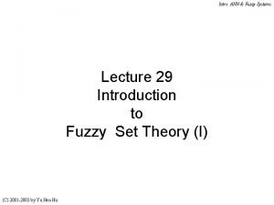 Intro ANN Fuzzy Systems Lecture 29 Introduction to