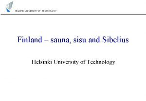 HELSINKI UNIVERSITY OF TECHNOLOGY Finland sauna sisu and