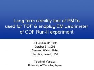 Long term stability test of PMTs used for