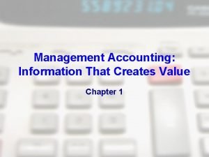 Management Accounting Information That Creates Value Chapter 1