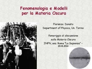 Fenomenologia e Modelli per la Materia Oscura Fiorenza