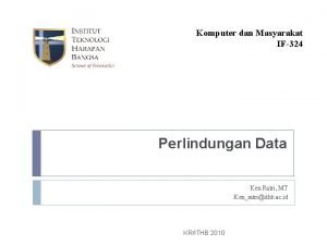 Komputer dan Masyarakat IF324 Perlindungan Data Ken Ratri