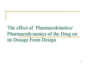 The effect of Pharmacokinetics Pharmacodynamics of the Drug
